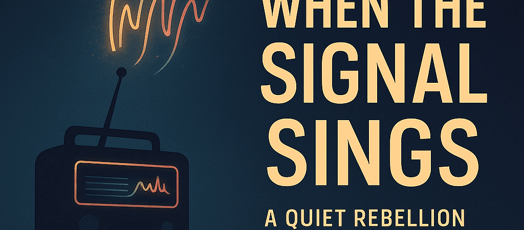 When the Signal Sings 1 When the Signal Sings